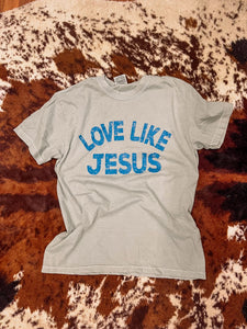 Love like Jesus tee
